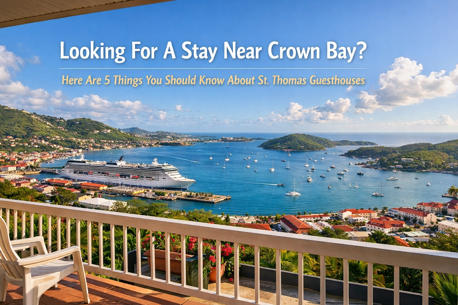 Looking For A Stay Near Crown Bay? Here Are 5 Things You Should Know About St. Thomas Guesthouses
