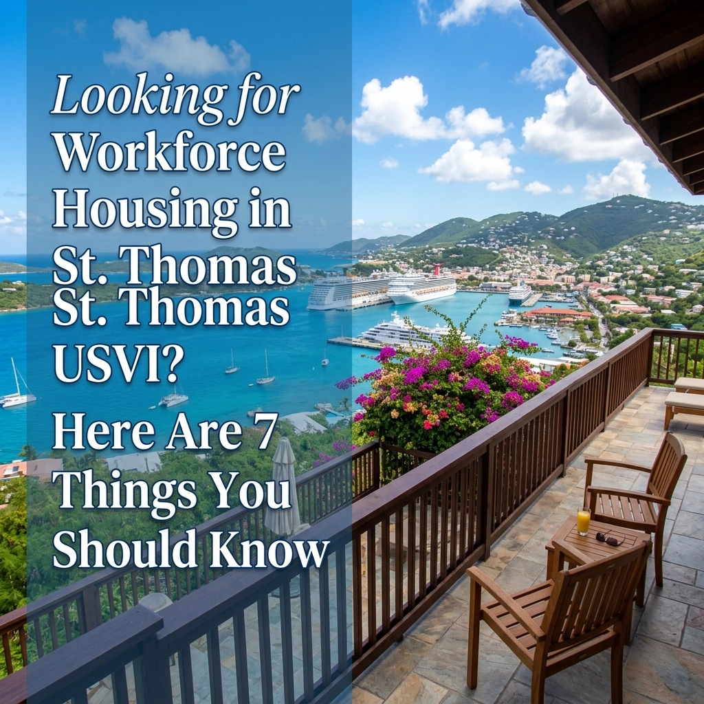 Looking for Workforce Housing in St. Thomas USVI? Here Are 7 Things You Should Know
